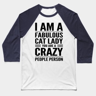 Fabulous Cat Lady Crazy People Person Baseball T-Shirt